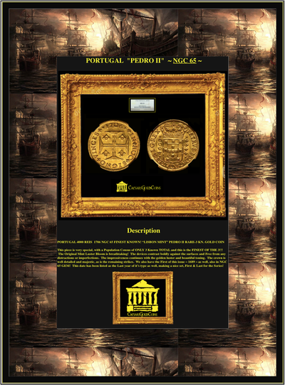 PORTUGAL 1706 GOLD 4000 REIS  ~ NGC 65 ~ FINEST KN.! "LISBON MINT" KING PEDRO II (PETER) - ONLY 3 GRADED 7